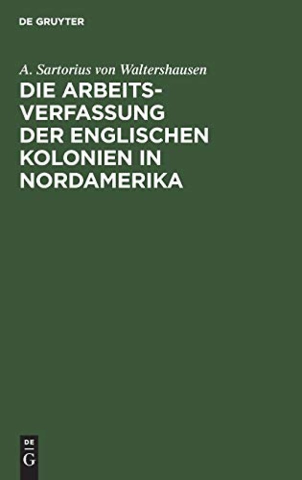 Die Arbeits–Verfassung der englischen Kolonien in Nordamerika