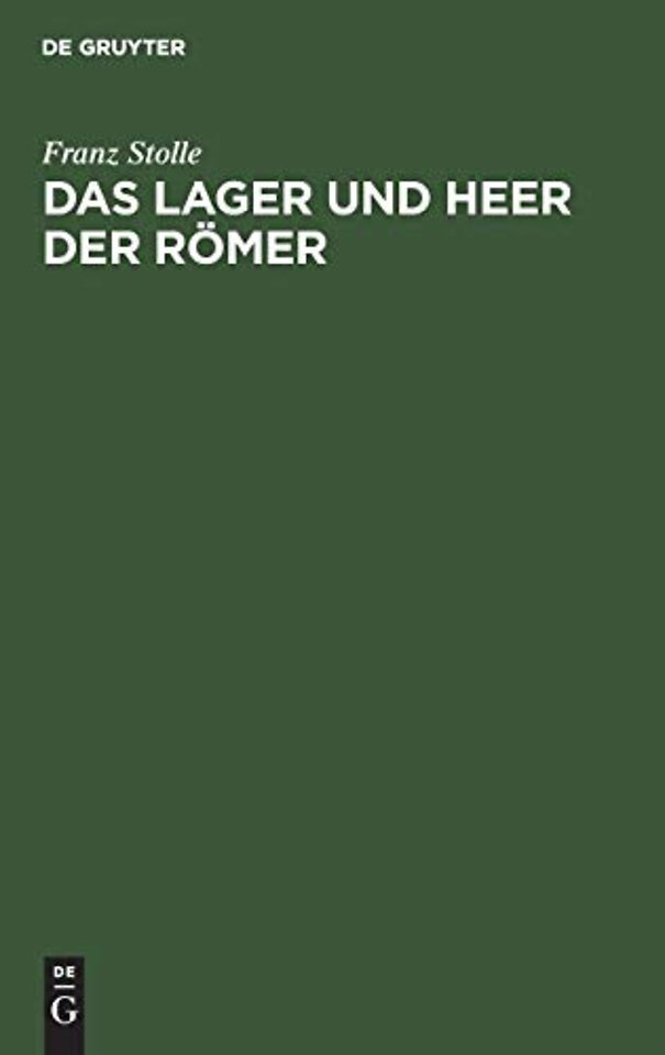 Das Lager und Heer der Römer – Eine Abhandlung über die Stärke der Legionen und insbesondere des Cäsarischen Heeres, den Tagemarsch und die Entwick
