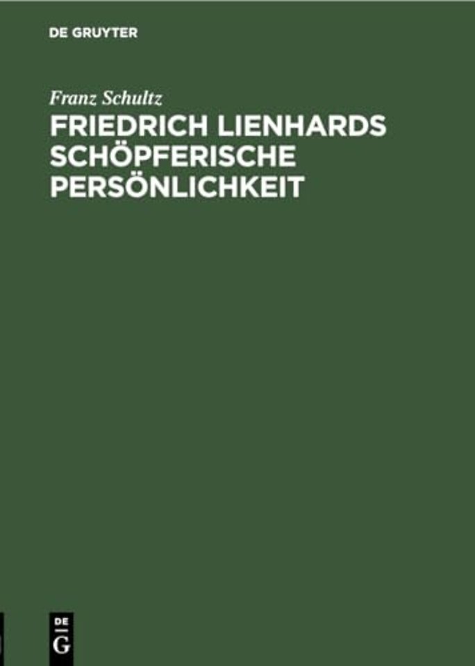 Friedrich Lienhards schopferische Personlichkeit