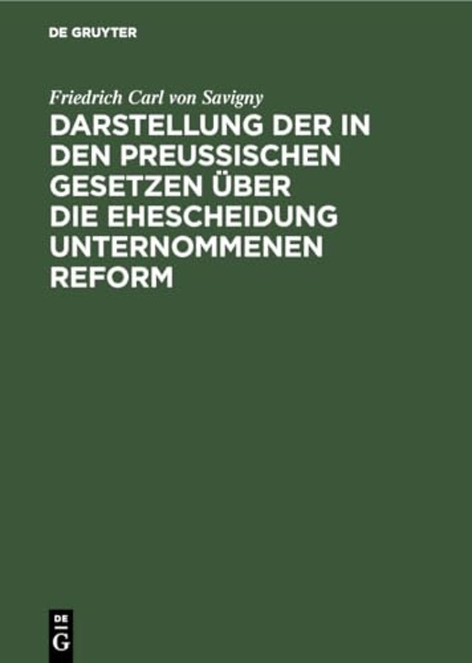 Darstellung der in den Preußischen Gesetzen uber die Ehescheidung unternommenen Reform