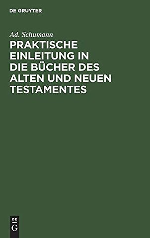 Praktische Einleitung in die Bücher des Alten un – Zum Gebrauch für Lehrer an höheren und mittleren Schulen