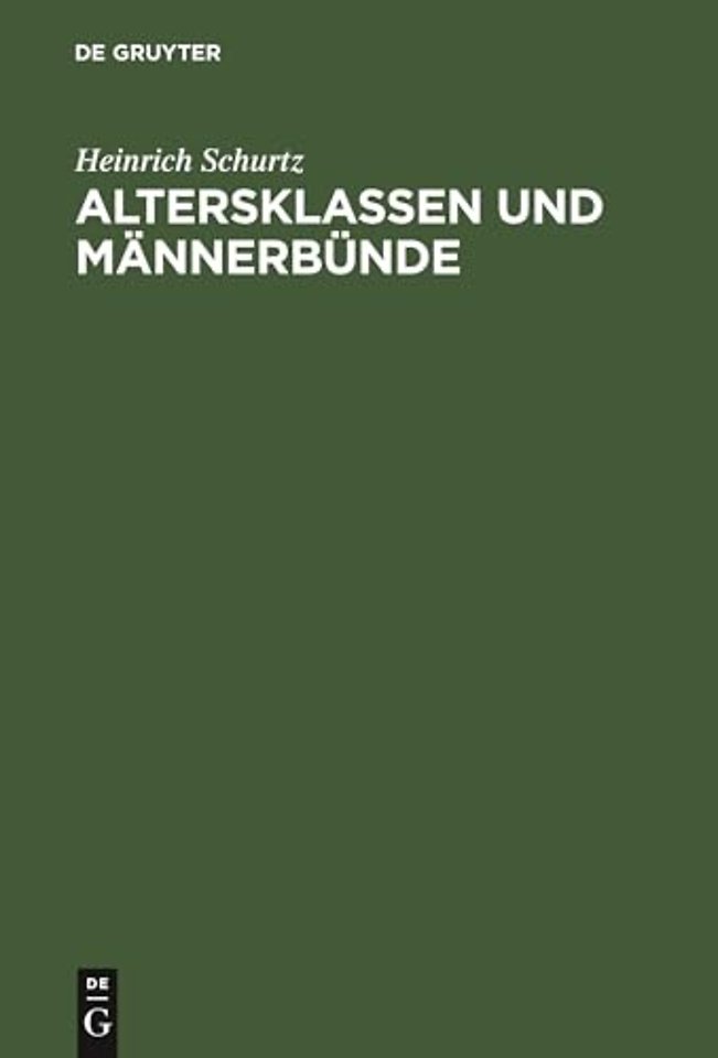 Altersklassen und Männerbünde – Eine Darstellung der Grundformen der Gesellschaft
