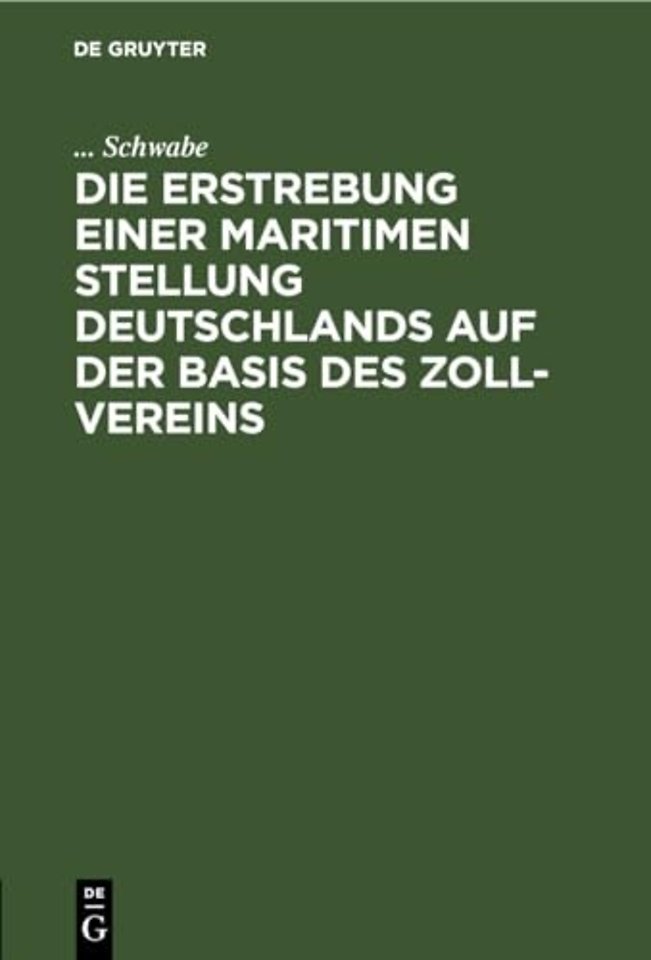 Die Erstrebung Einer Maritimen Stellung Deutschlands Auf Der Basis Des Zoll-Vereins