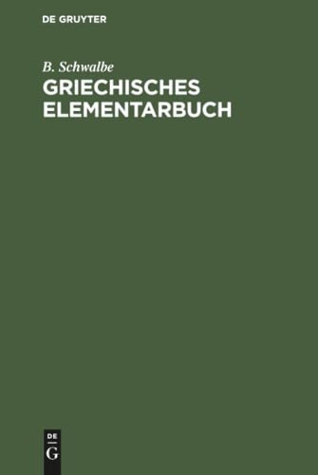 Griechisches Elementarbuch – Grundzüge des Griechischen zur Einführung in das Verständniss der aus dem Griechischen stammenden Fremdwörter