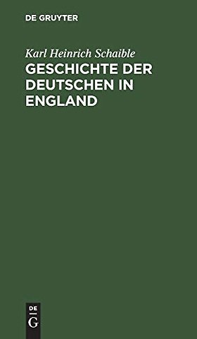Geschichte der Deutschen in England – Von den ersten germanischen Ansiedlungen in Britannien bis zum Ende des 18. Jahrhunderts