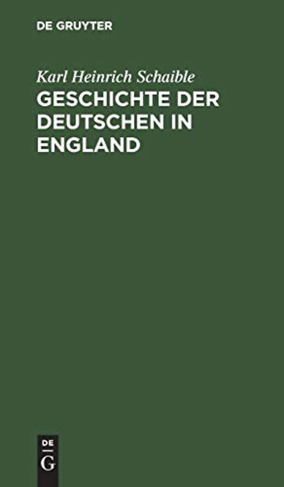 Geschichte der Deutschen in England – Von den ersten germanischen Ansiedlungen in Britannien bis zum Ende des 18. Jahrhunderts