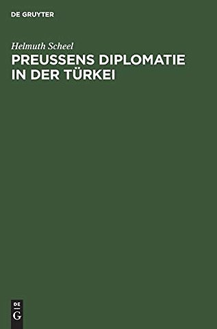 Preussens Diplomatie in der Türkei – 1721–1774