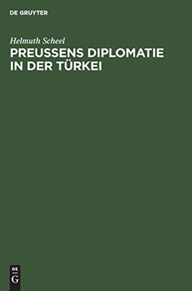 Preussens Diplomatie in der Türkei – 1721–1774