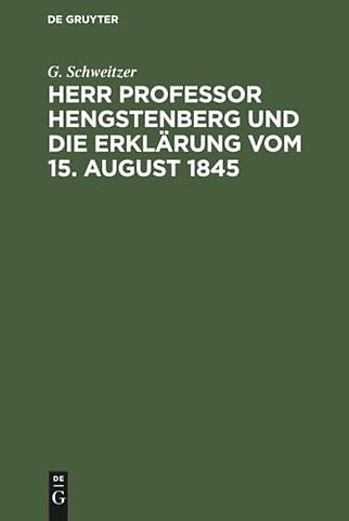 Herr Professor Hengstenberg und die Erklärung vom 15. August 1845