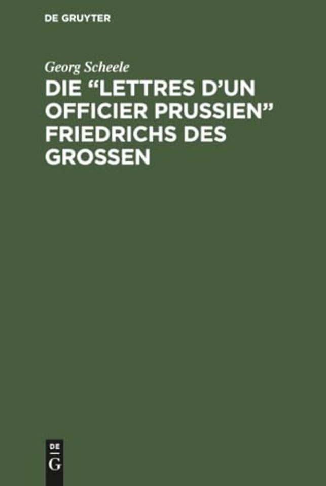 Die "Lettres d'un officier Prussien" Friedrichs des Grossen