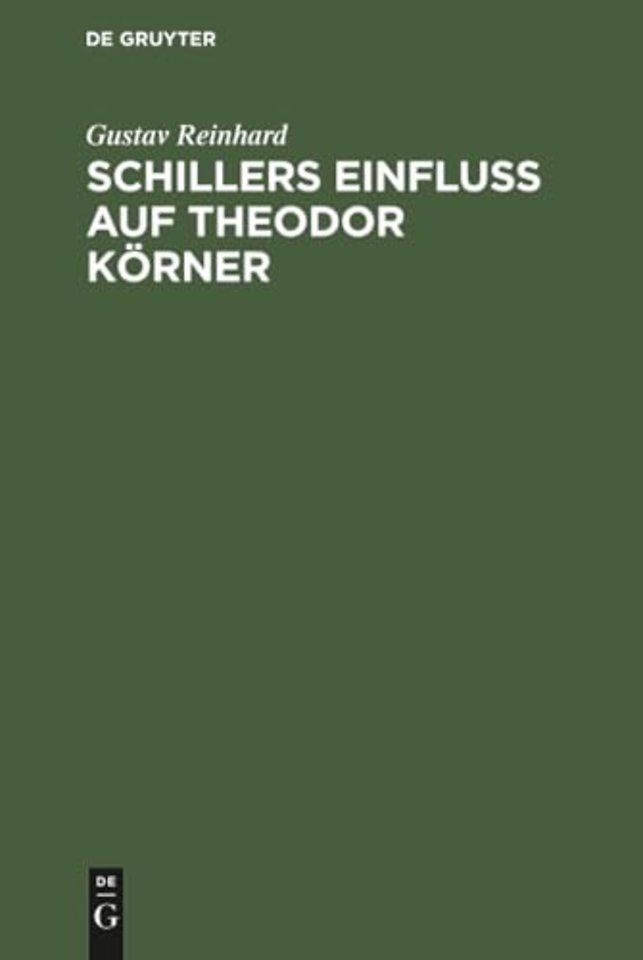 Schillers Einfluss auf Theodor Körner – Ein Beitrag zur Litteraturgeschichte