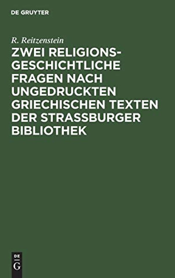Zwei religionsgeschichtliche Fragen nach ungedruckten griechischen Texten der Strassburger Bibliothek