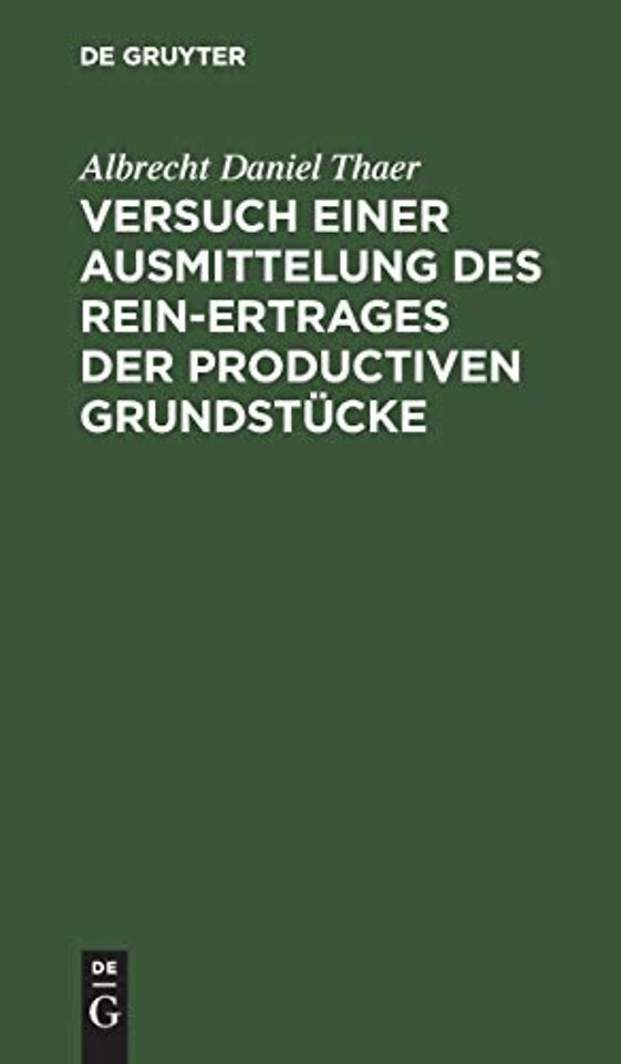 Versuch einer Ausmittelung des Rein–Ertrages der – Mit Rücksicht auf Boden, Lage und Örtlichkeit zu genauerer Prüfung