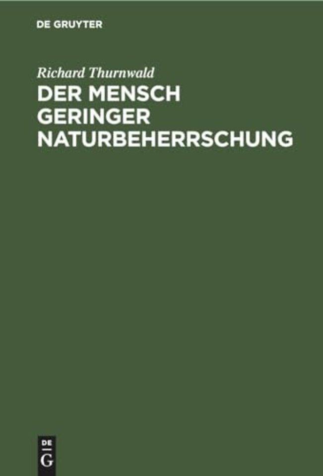 Der Mensch geringer Naturbeherrschung – Sein Aufstieg zwischen Vernunft und Wahn