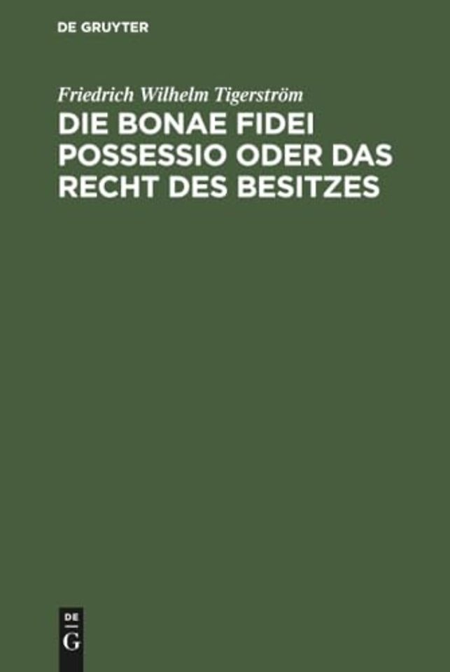 Die bonae fidei possessio oder das Recht des Bes – Eine civilistische Abhandlung