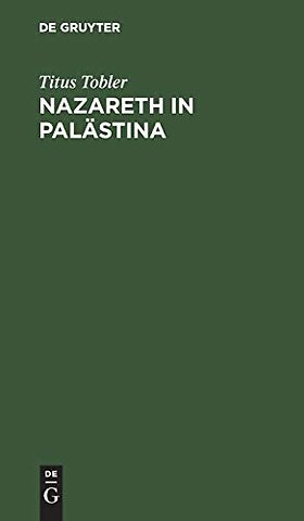 Nazareth in Palästina – Nebst Anhang der 4. Wanderung. Mit einer artistischen Beilage