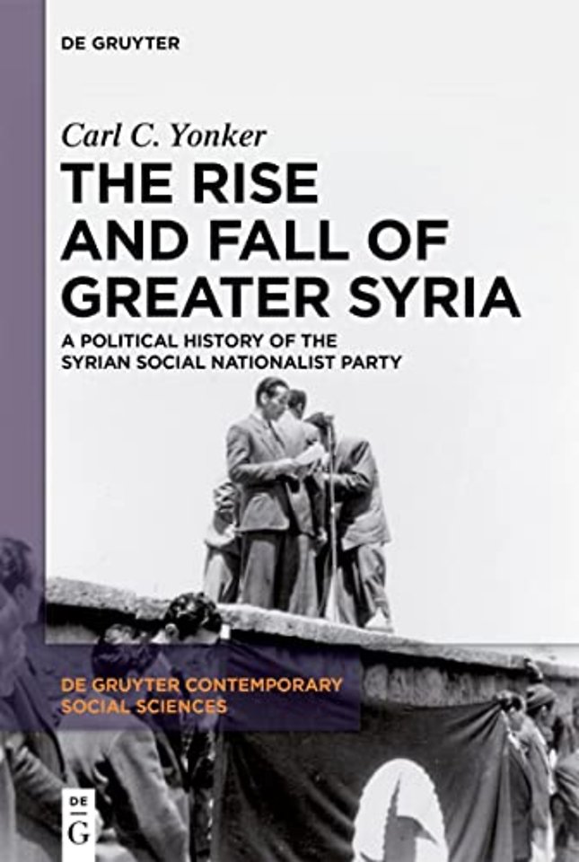 The Rise and Fall of Greater Syria – A Political History of the Syrian Social Nationalist Party
