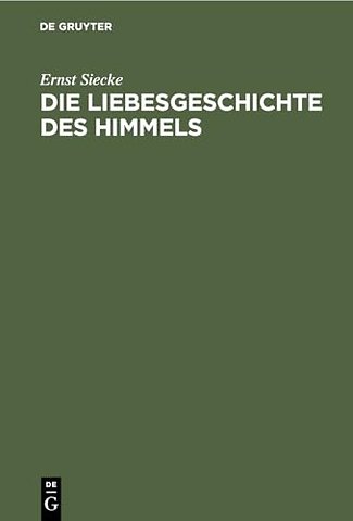 Die Liebesgeschichte des Himmels – Untersuchungen zur indogermanischen Sagenkunde