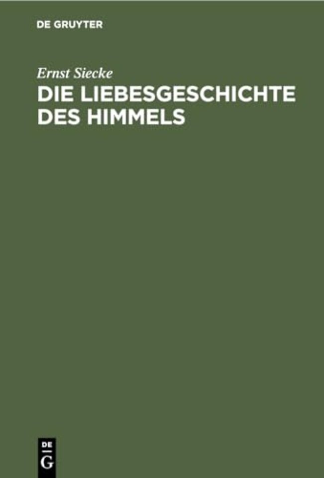 Die Liebesgeschichte des Himmels – Untersuchungen zur indogermanischen Sagenkunde