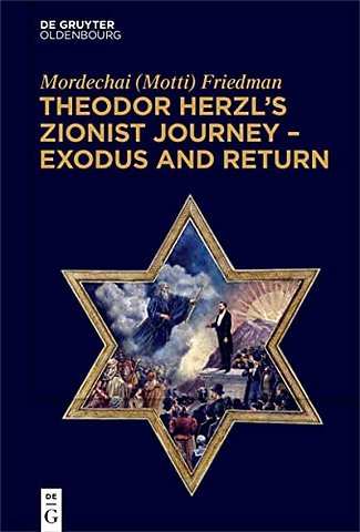 Theodor Herzl′s Zionist Journey – Exodus and Return