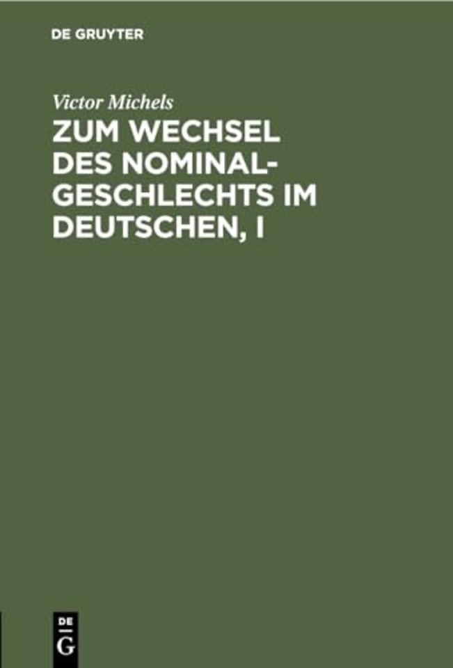 Zum Wechsel des Nominalgeschlechts im Deutschen, I