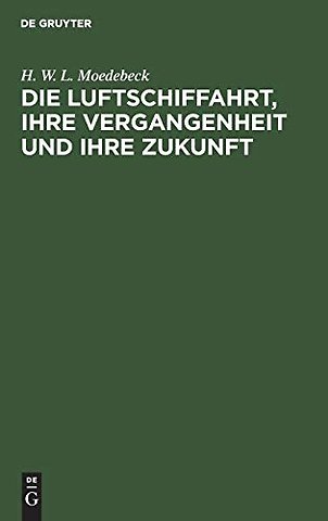 Die Luftschiffahrt, ihre Vergangenheit und ihre – Insbesondere das Luftschiff im Verkehr und im Kriege