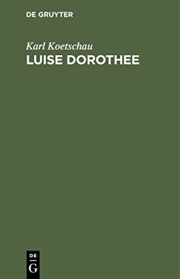 Luise Dorothee – Eine Freundin Friedrichs des Groβen und Voltaires