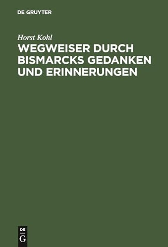 Wegweiser durch Bismarcks Gedanken und Erinnerungen