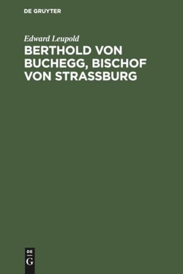 Berthold von Buchegg, Bischof von Strassburg – Ein Beitrag zur Geschichte des Elsaβ und des Reichs im XIV. Jahrhundert