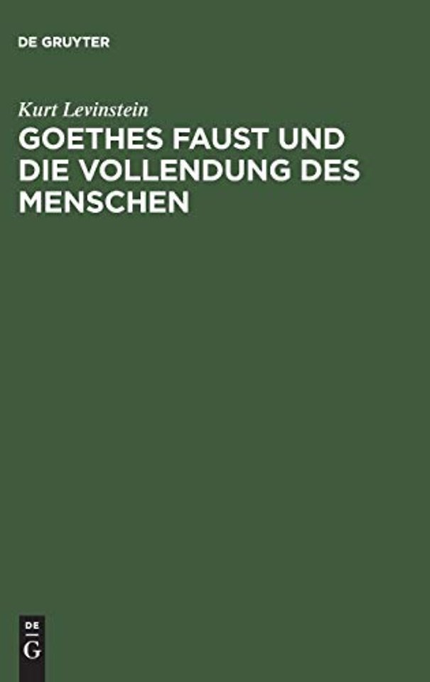 Goethes Faust und die Vollendung des Menschen