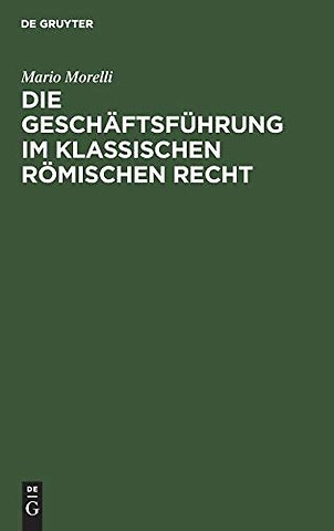 Die Geschäftsführung im klassischen römischen Recht