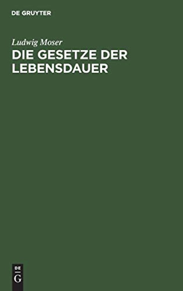 Die Gesetze der Lebensdauer – Nebst Untersuchungen über Dauer, Fruchtbarkeit der Ehen, über Tödtlichkeit der Krankheiten, Verhältniss der Gesc