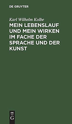 Mein Lebenslauf und mein Wirken im Fache der Spr – zunächst für Freunde und Wolwollende; nebst Drukberichtigungen und Zusäzen zu der lezten Ausga