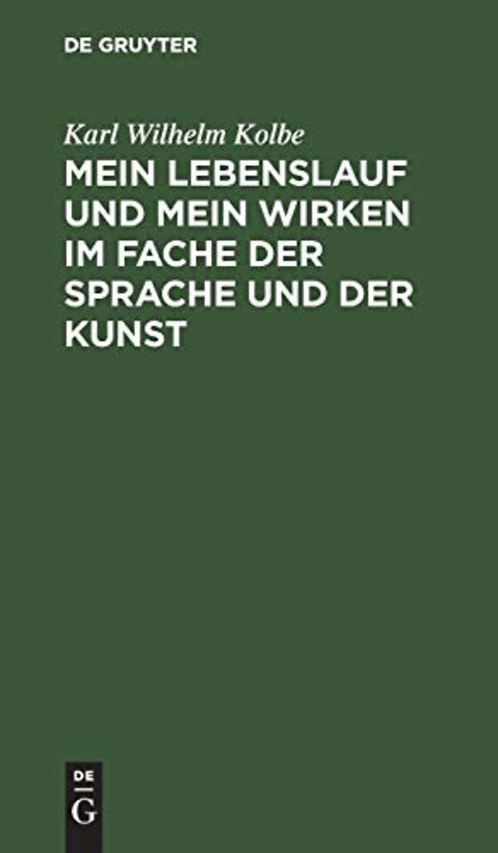 Mein Lebenslauf und mein Wirken im Fache der Spr – zunächst für Freunde und Wolwollende; nebst Drukberichtigungen und Zusäzen zu der lezten Ausga