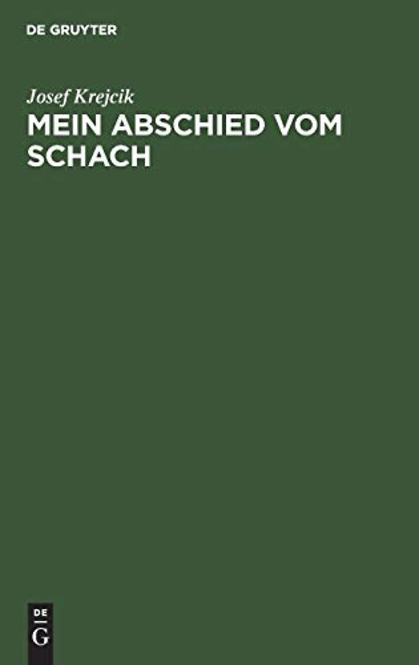 Mein Abschied vom Schach – Sterbliches und Unsterbliches aus der Mappe eines Wiener Altmeisters