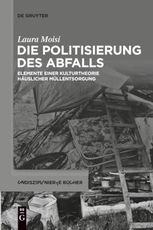 Die Politisierung des Abfalls – Elemente einer Kulturtheorie häuslicher Müllentsorgung