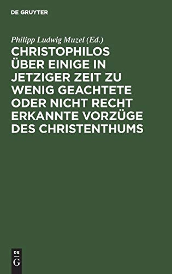 Christophilos Uber Einige in Jetziger Zeit Zu Wenig Geachtete Oder Nicht Recht Erkannte Vorzuge Des Christenthums
