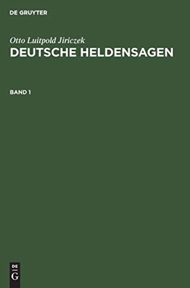 Otto Luitpold Jiriczek: Deutsche Heldensagen. Band 1