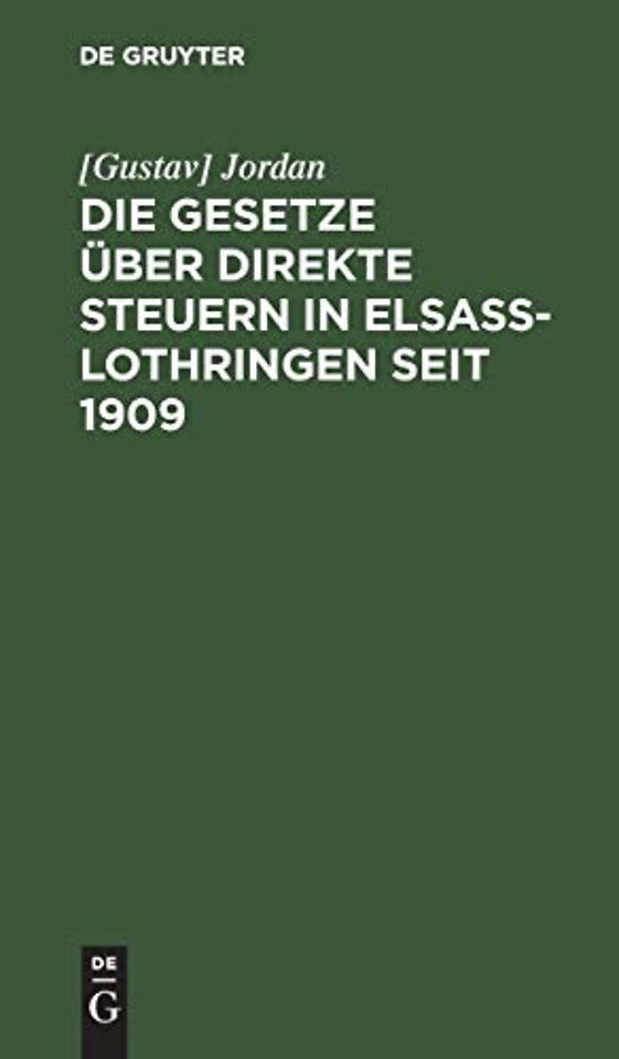 Die Gesetze Uber Direkte Steuern in Elsaß-Lothringen Seit 1909