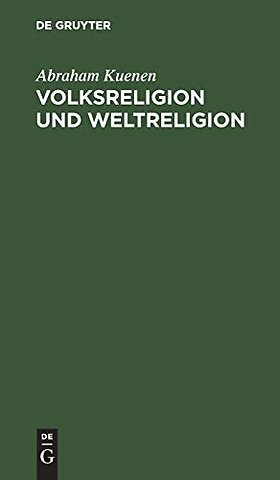 Volksreligion und Weltreligion – Fünf Hibbert–Vorlesungen