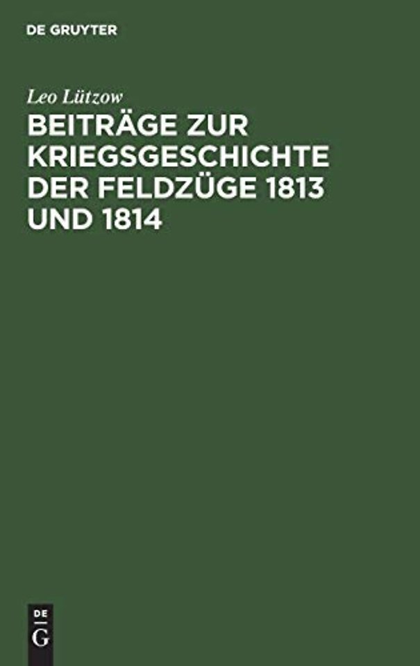 Beiträge zur Kriegsgeschichte der Feldzüge 1813 – Von einem Offizier der alliierten Armee