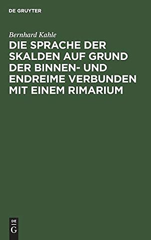 Die Sprache der Skalden auf Grund der Binnen– und Endreime verbunden mit einem Rimarium
