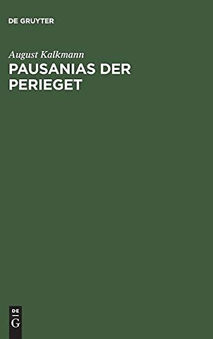 Pausanias der Perieget – Untersuchungen über seine Schriftstellerei und seine Quellen