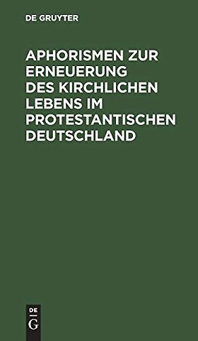 Aphorismen zur Erneuerung des kirchlichen Lebens im protestantischen Deutschland
