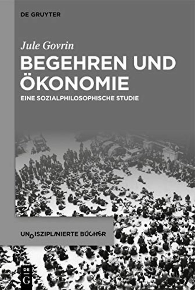Begehren und Ökonomie – Eine sozialphilosophische Studie