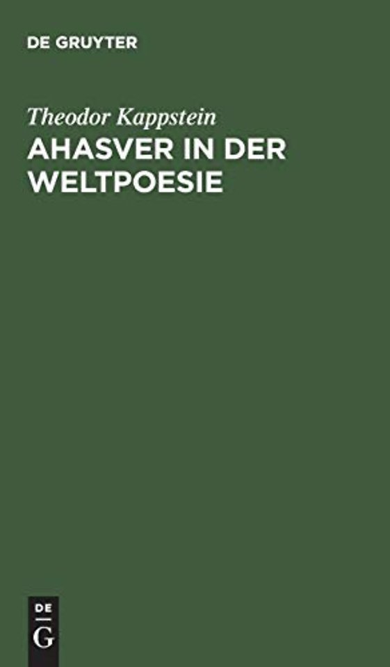 Ahasver in der Weltpoesie – Mit einem Anhang: Die Gestalt Jesu in der modernen Dichtung. Studien zur Religion in der Literatur