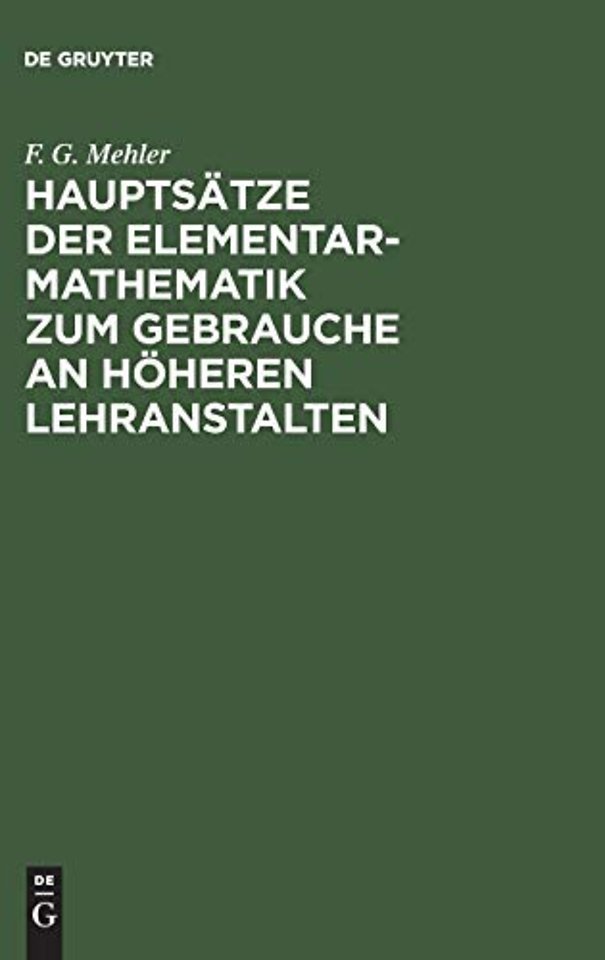 Hauptsätze der Elementar–Mathematik zum Gebrauch – Mit einem Vorworte von Dr. Schellbach