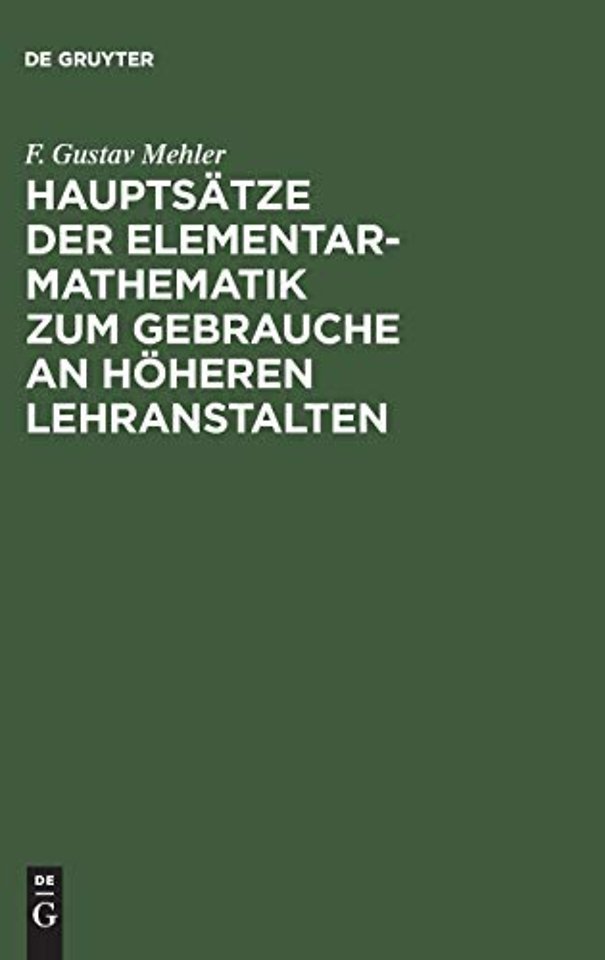 Hauptsätze der Elementar–Mathematik zum Gebrauche an höheren Lehranstalten
