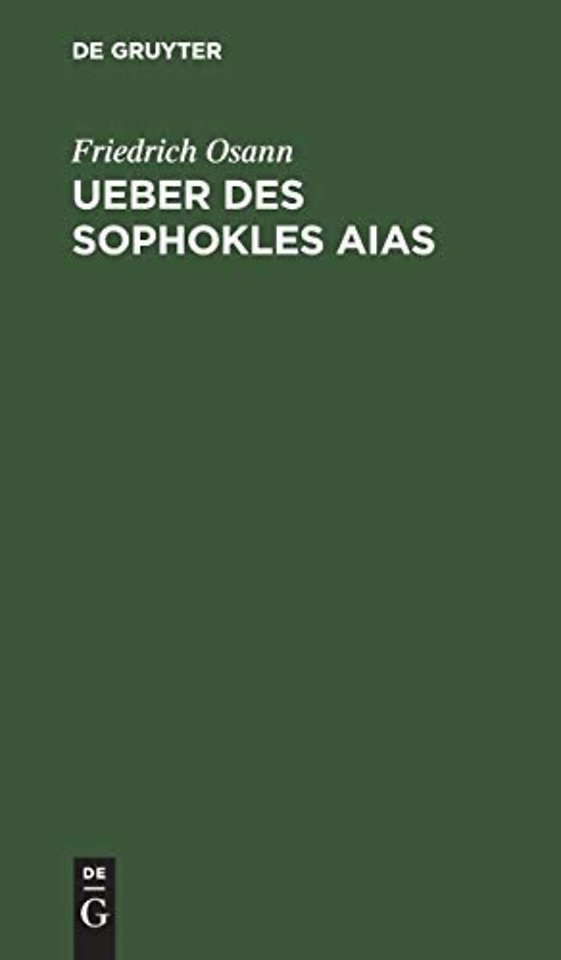 Ueber des Sophokles Aias – Eine kritische Untersuchung, nebst zwei Beilagen