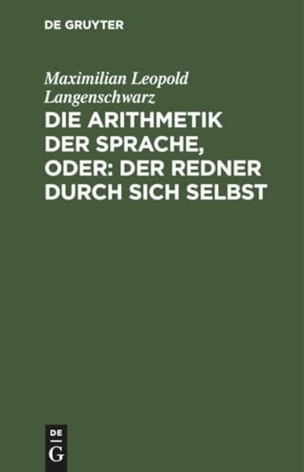 Die Arithmetik der Sprache, oder: Der Redner dur – Psychologisch–rhetorisches Lehrgebäude